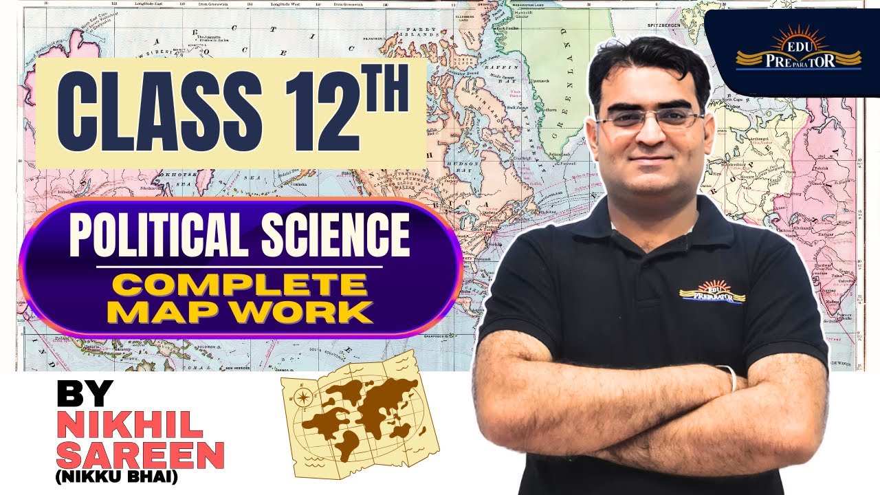 Class 12 Political Science Map Work Explained By Nikhil Sareen | CBSE | EDUPREPARATOR