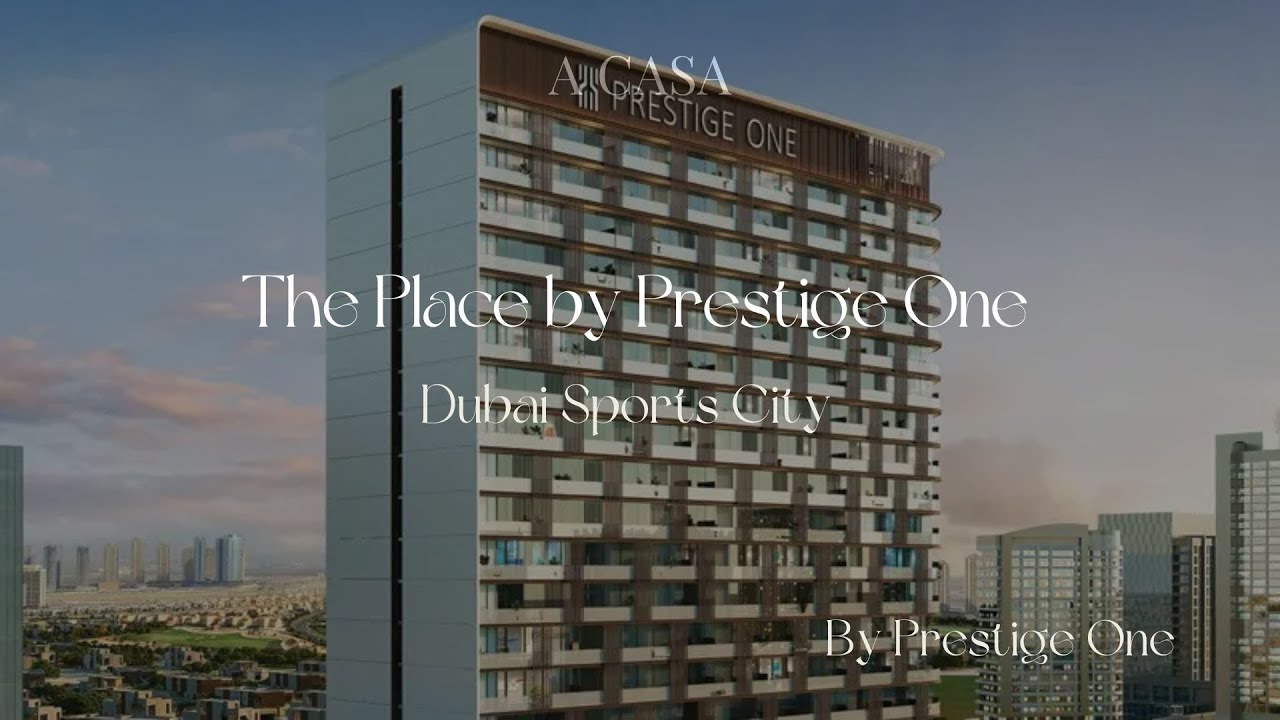 The Place by Prestige One | Stunning New Dubai Development | ACASA