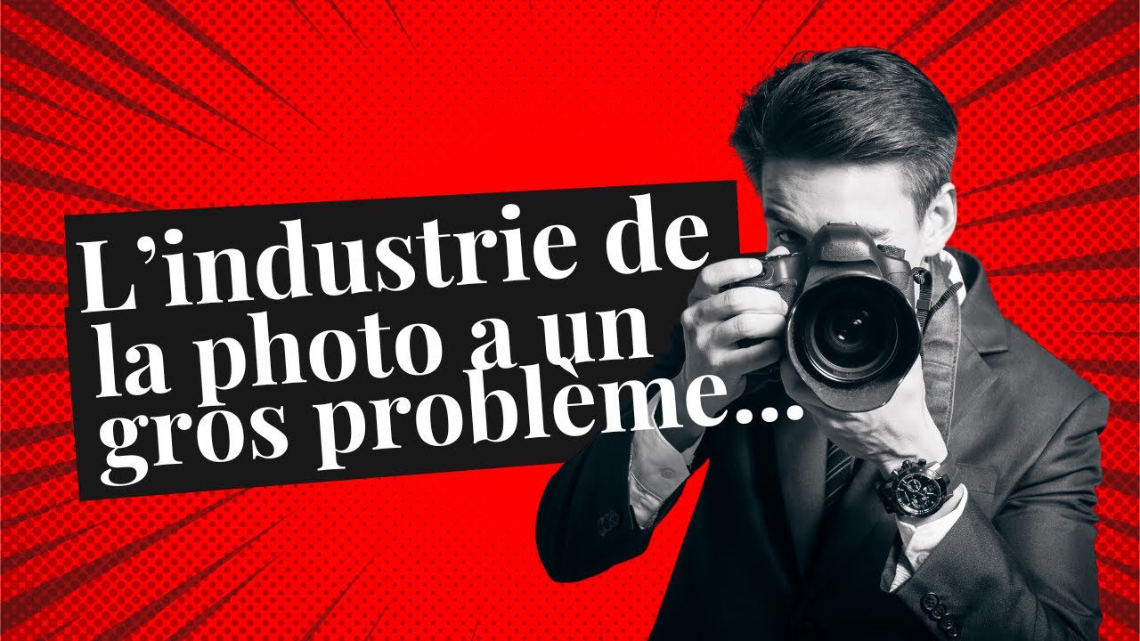 L'industrie de la Photo a un gros problème...