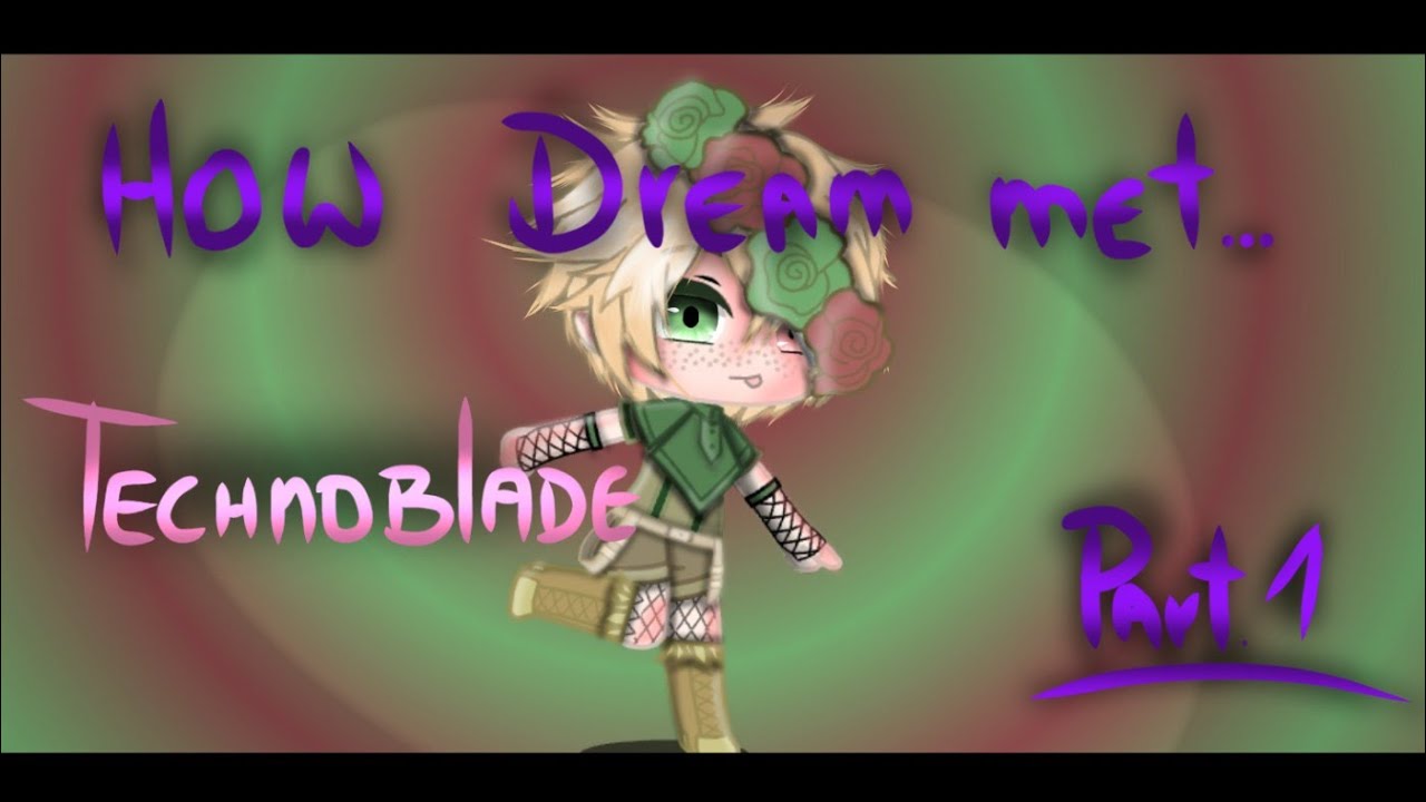 ☆How Dream met...PT.1☆ | ☆MCYT☆ | ☆Technoblade☆ | ☆Gacha Club☆