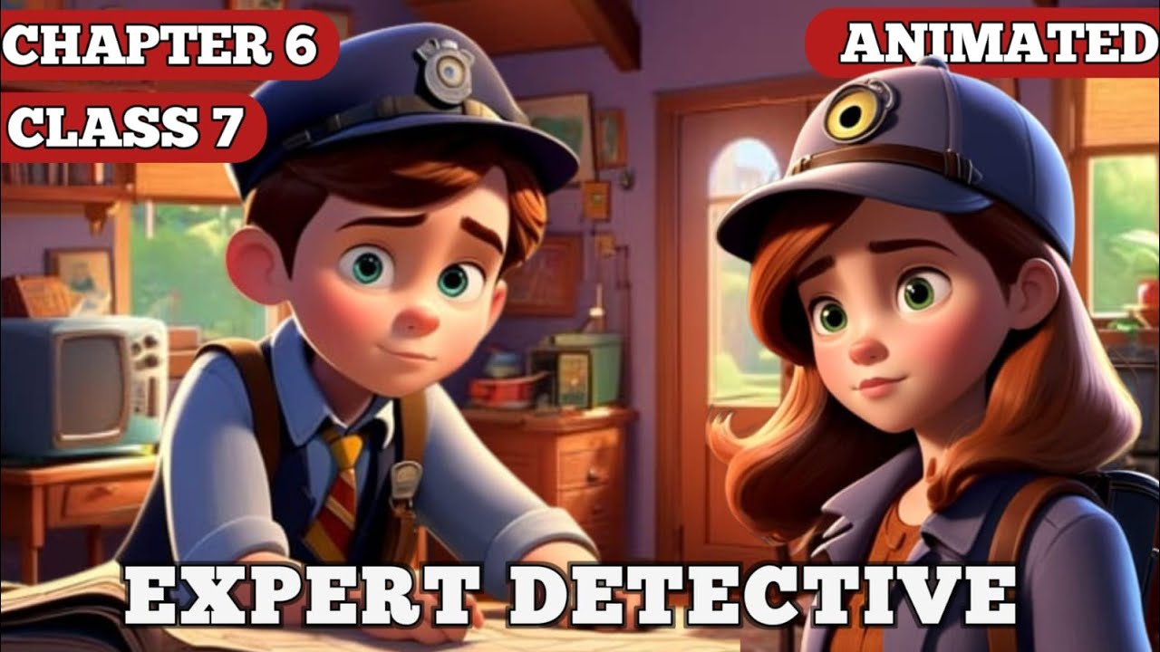 Expert detectives || Chapter 6 || Class 7 || animated video || हिंदी में || 2023