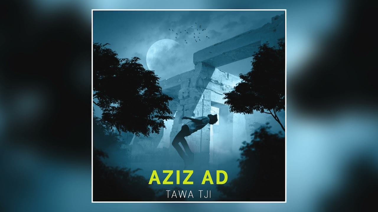 AZIZ AD - Tawa Tji (Audio)