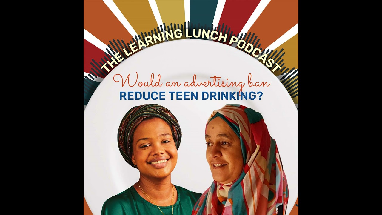 The Learning Lunch - Would an advertising ban reduce teen drinking?