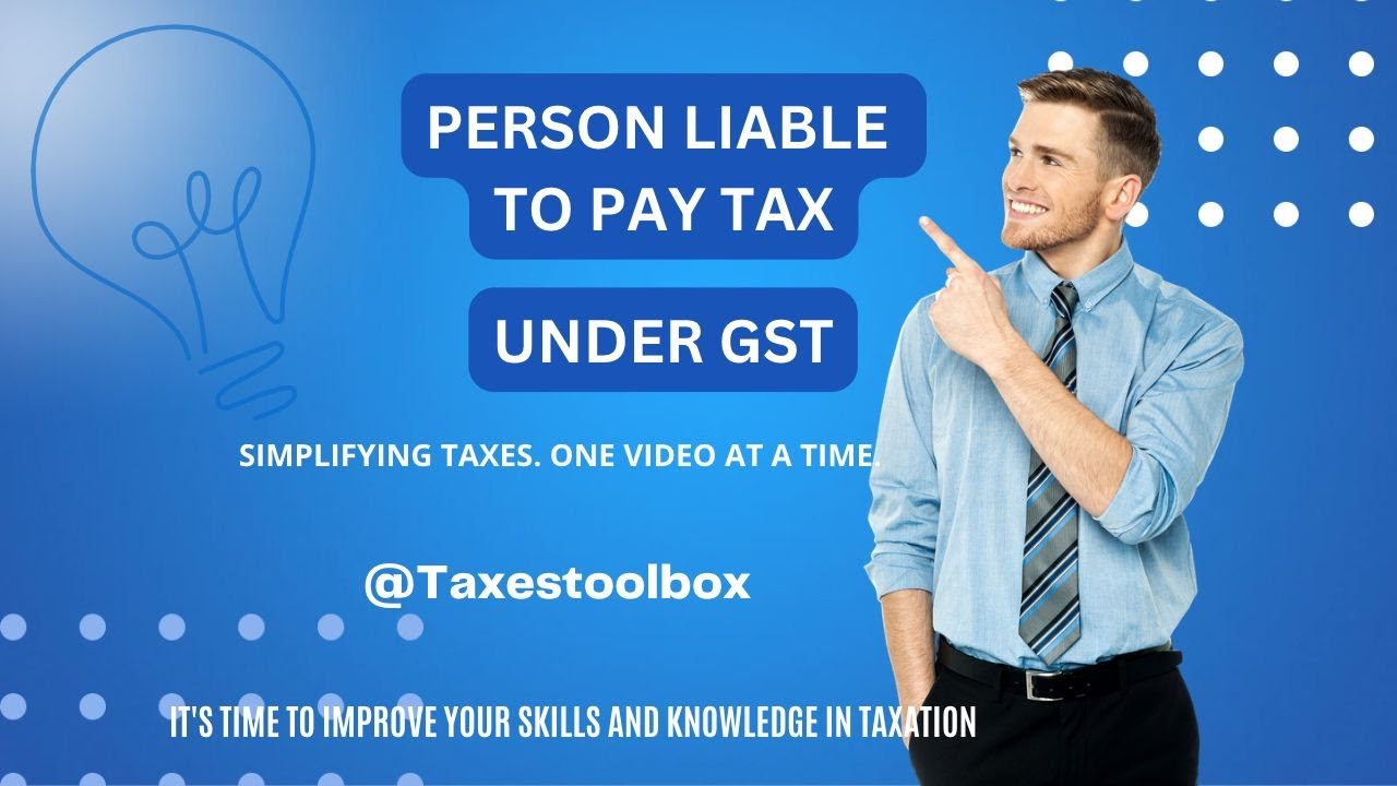 Person Liable To Pay Tax In GST #taxestoolbox