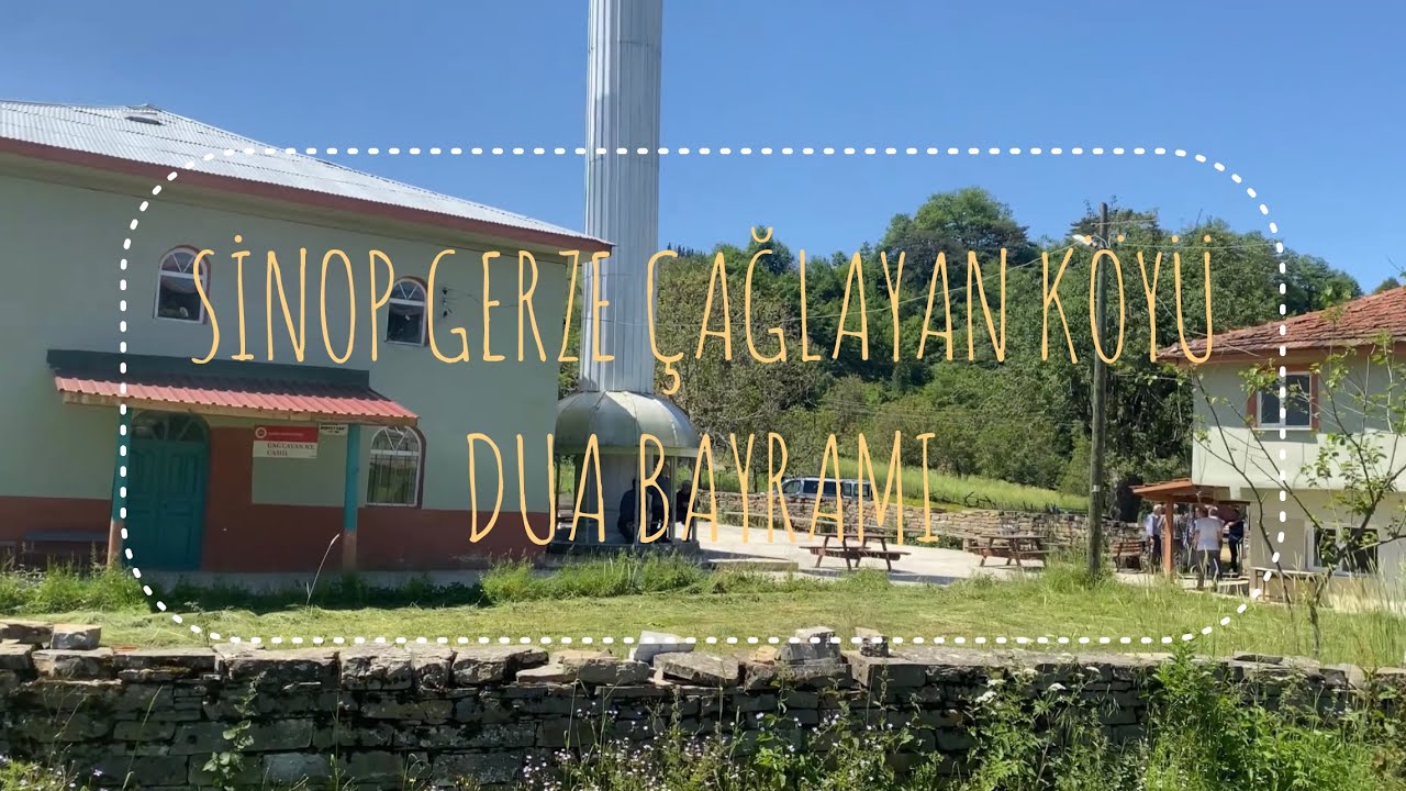 SİNOP GERZE ÇAĞLAYAN KÖYÜ | DUA BAYRAMI 