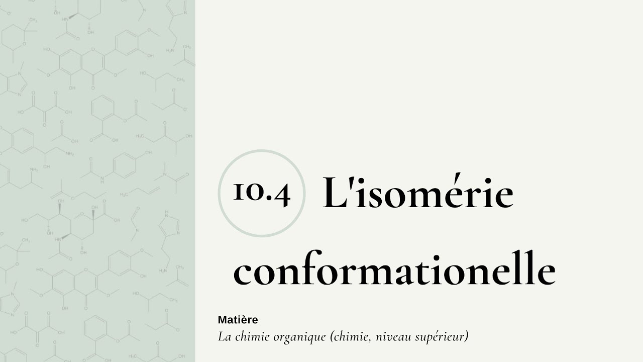 10.4 L'isomérie conformationelle (partie 2)