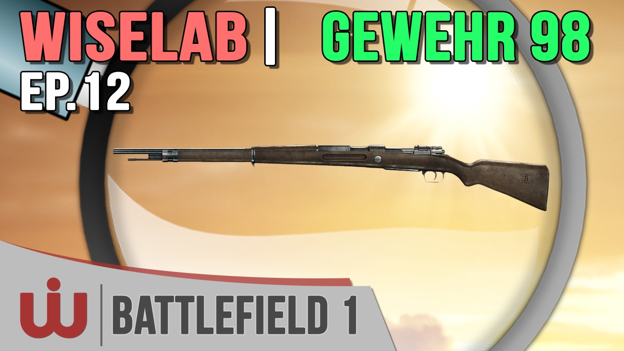 Le Wiselab : On Passe le Gewehr 98 à la Loupe ! - Battlefield 1