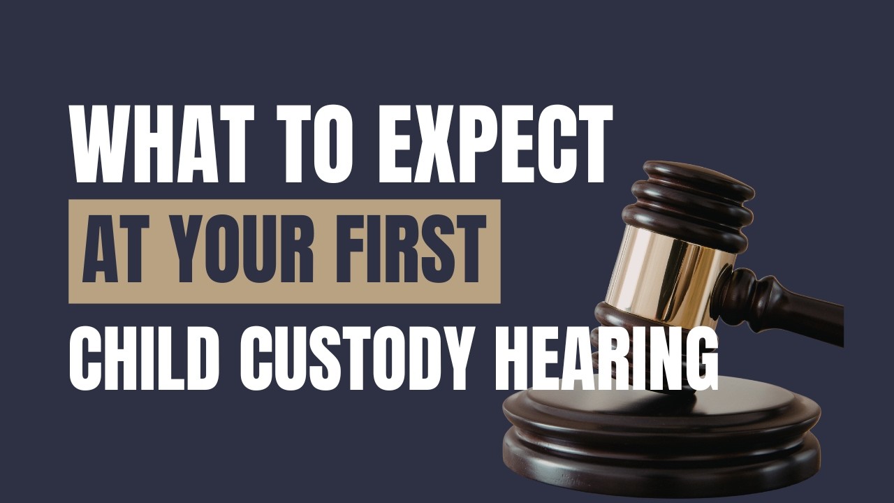 What To Expect At Your First Child Custody Hearing