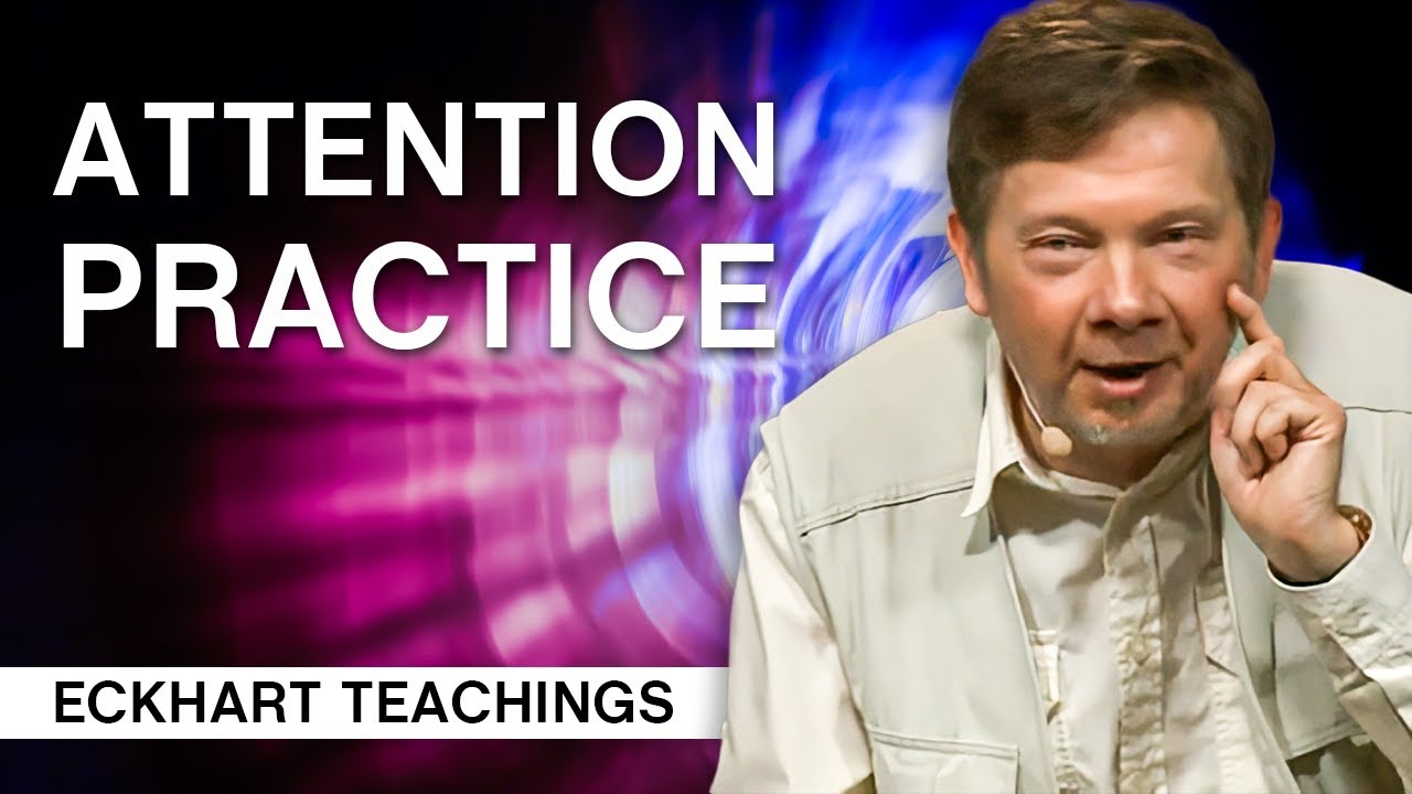 The Importance of Attention Practice | Eckhart Tolle Teachings