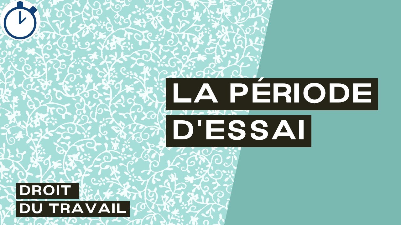 La Période D'Essai : [Droit du travail]