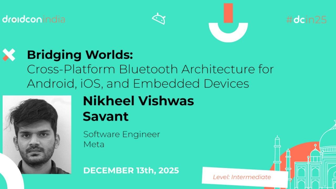 Соединяя миры: кроссплатформенная архитектура Bluetooth — Nikheel | DroidCon India 2025