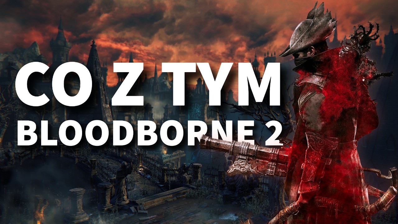 Bloodborne 2 &ndash; jaki POWINIEN być, gdyby jednak powstał?