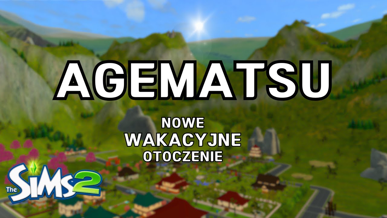 Agematsu - nowe otoczenie WAKACYJNE - The Sims 2