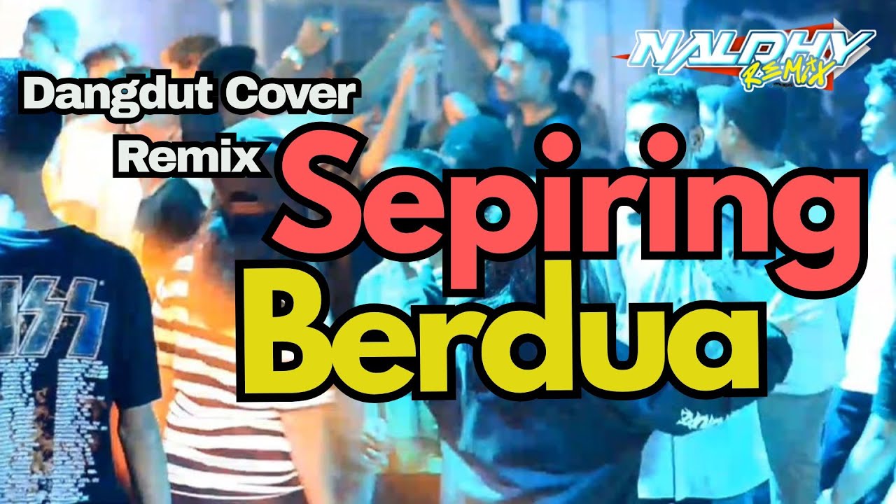 Dangdut Cover Remix - Sepiring Berdua - Naldhy Remix