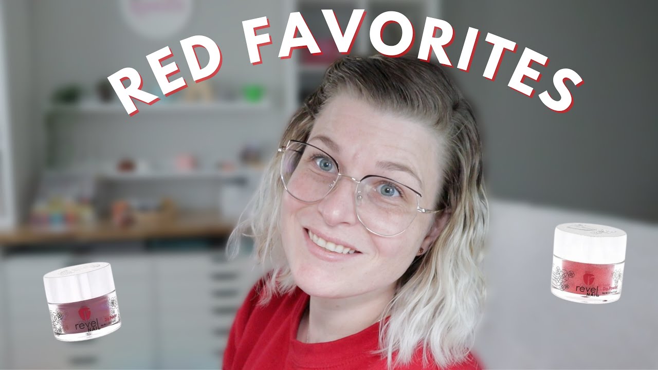 My Favorite Red Dip Powders | | Revel Nail, Sparkle and Co and More