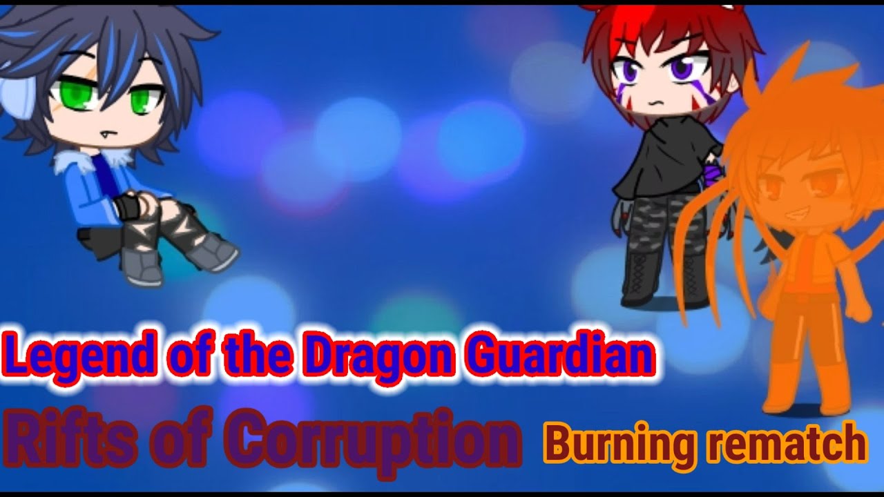 Burning Rematch (Legend of the Dragon Guardian Rifts of Corruption Episode 3)