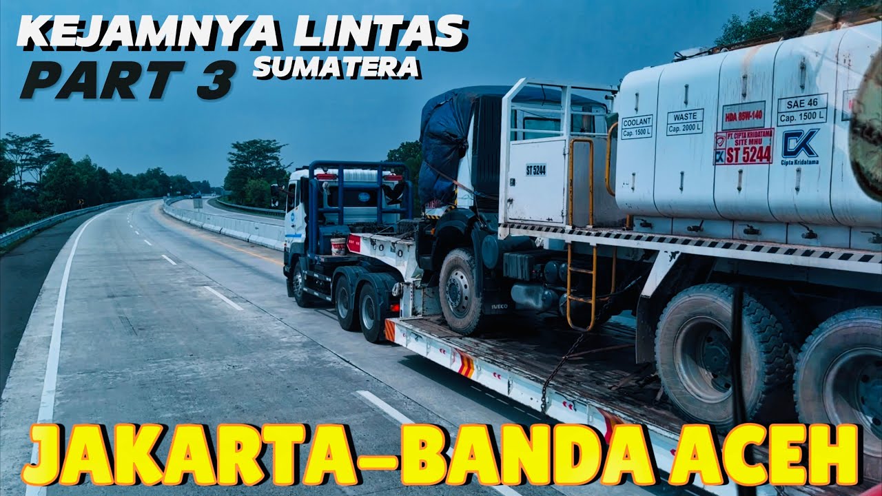 KEJAMNYA LINTAS SUMATERA ‼️PERJALANAN PAKET TRUCK IVECO DARI JAKARTA MENUJU BANDA ACEH