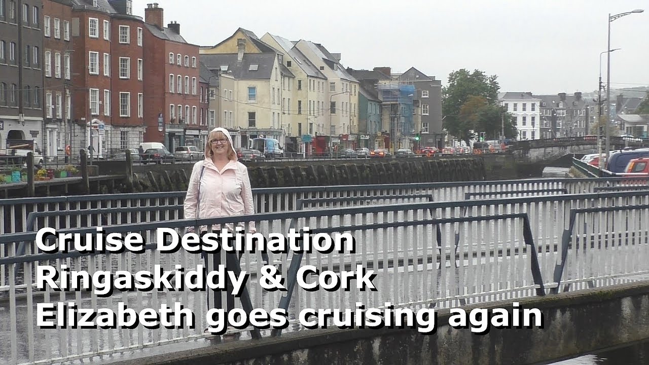 Cruise Destination Ringaskiddy & Cork Ireland - Elizabeth goes cruising again HD