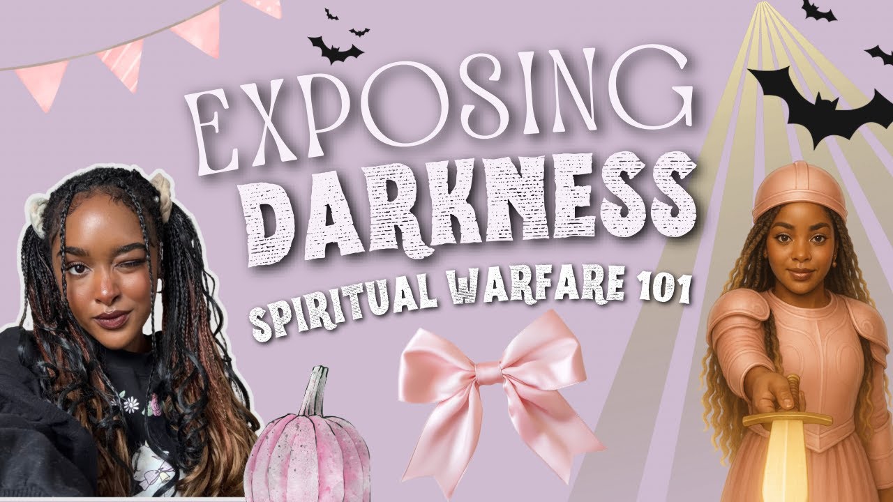 💡 Exposing Darkness | Understanding Spiritual Warfare | Part One🎀🕸️