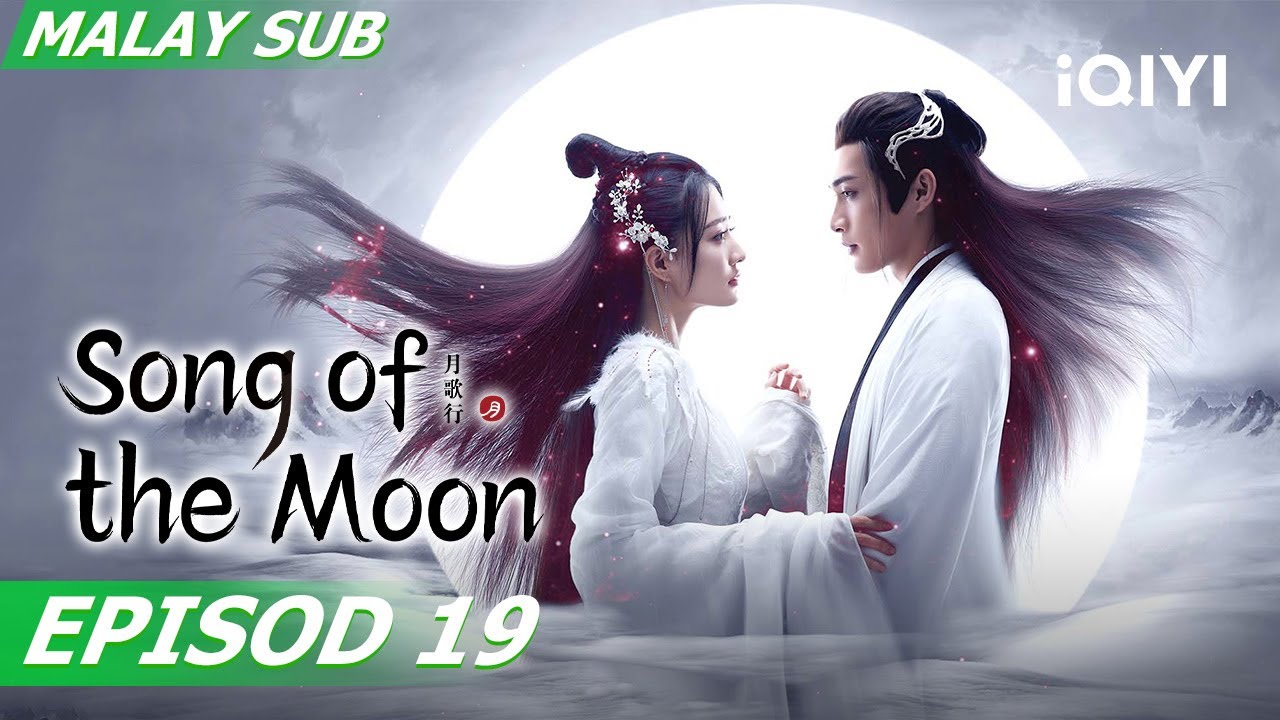 【BM/EN SUB】Song of the Moon 月歌行 EP19 | Xu Lu,Zhang Binbin | iQIYI Malaysia