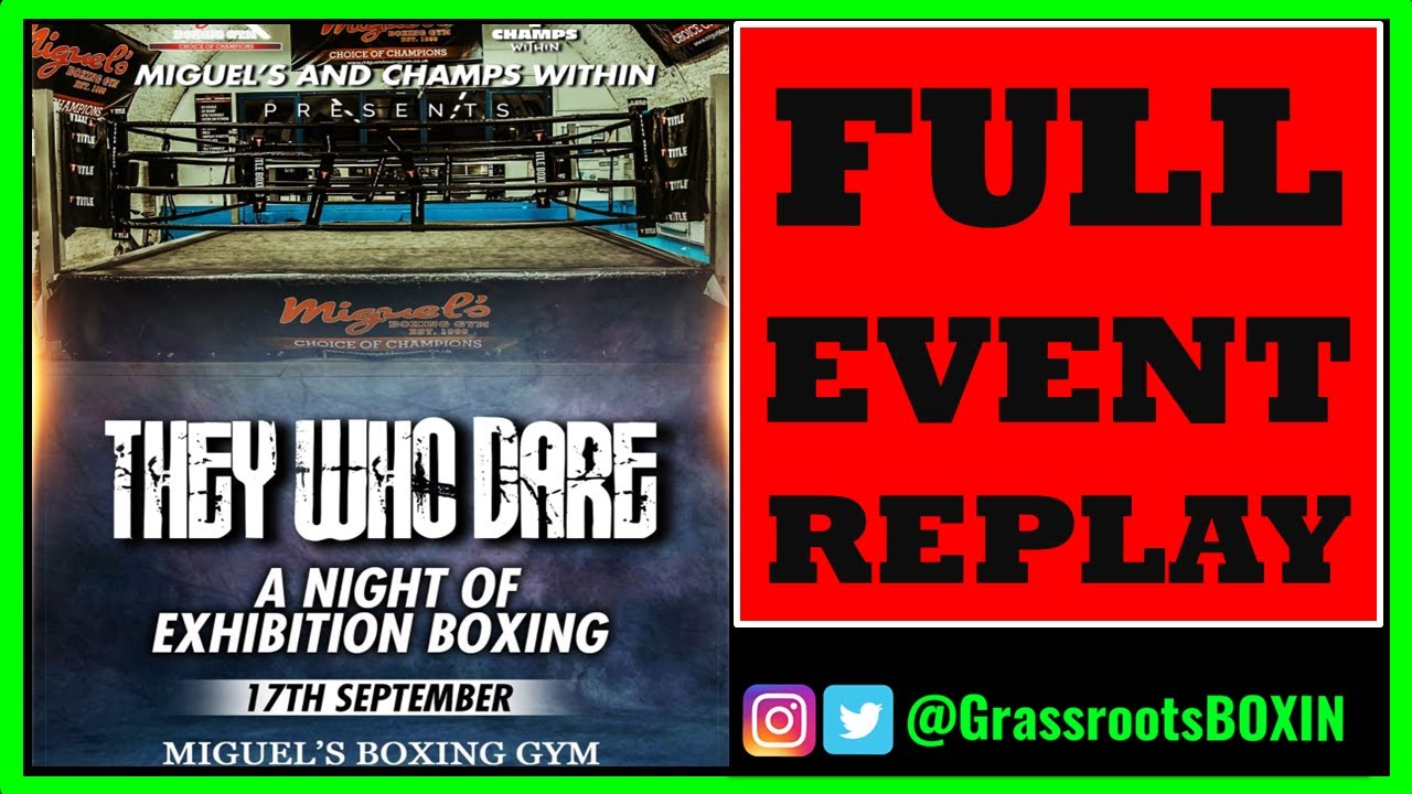Miguel's Gym & Champs Within Present 'THEY WHO DARE' - Full Event Replay - Exhibition Boxing
