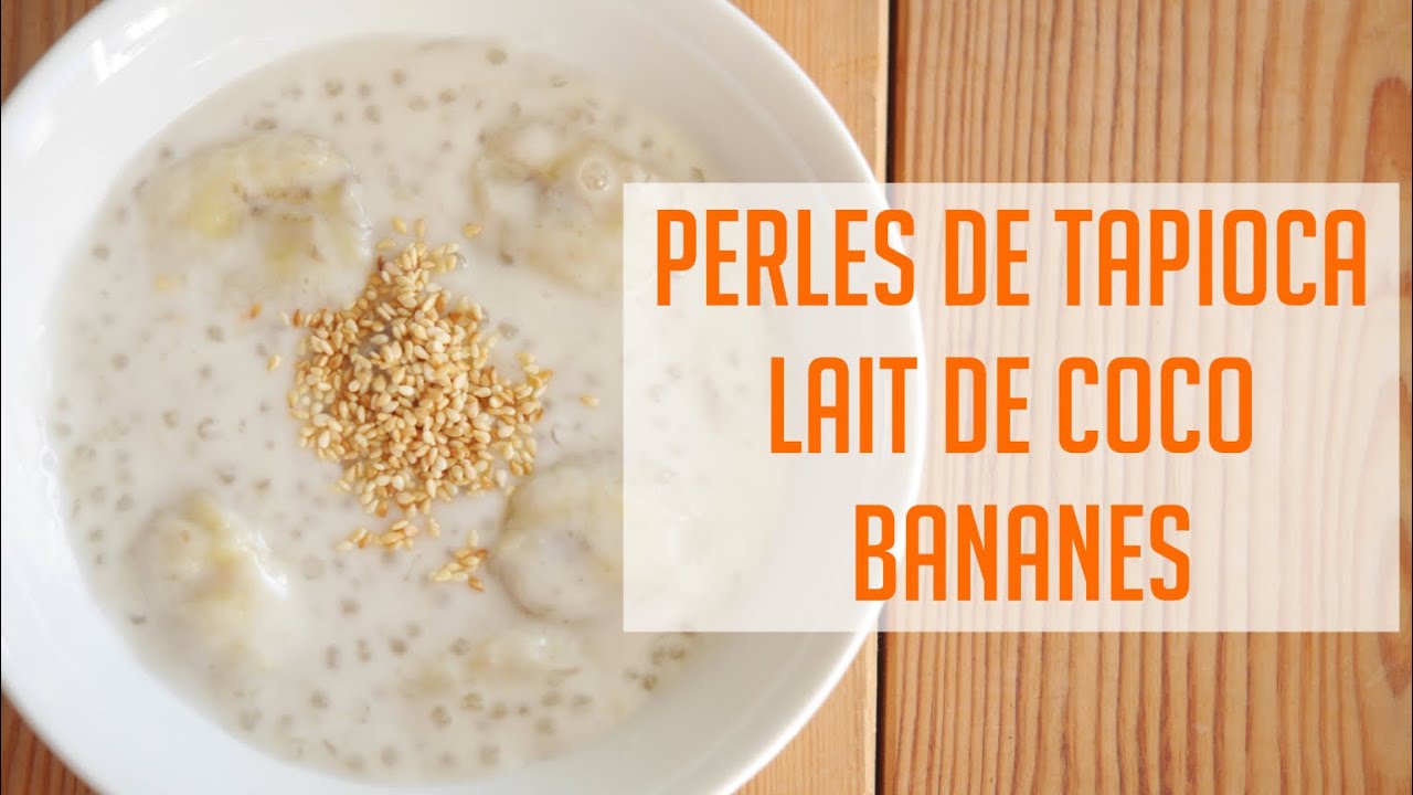 PERLES DE TAPIOCA LAIT DE COCO BANANE - RECETTE 100% AUTHENTIQUE - CHEZ MAMA LY
