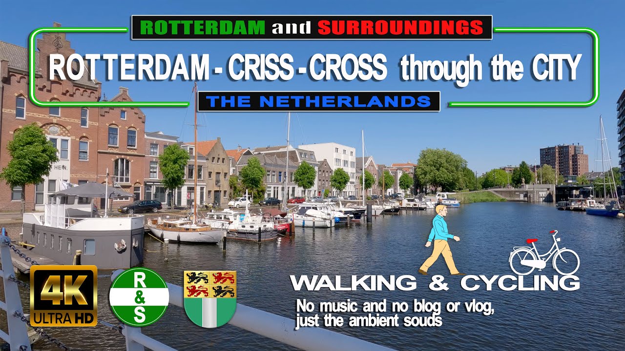 (4K)ROTTERDAM - CRISS-CROSS THROUGH THE DISTRICTS OF ROTTERDAM (The Netherlands) Walking and Cycling