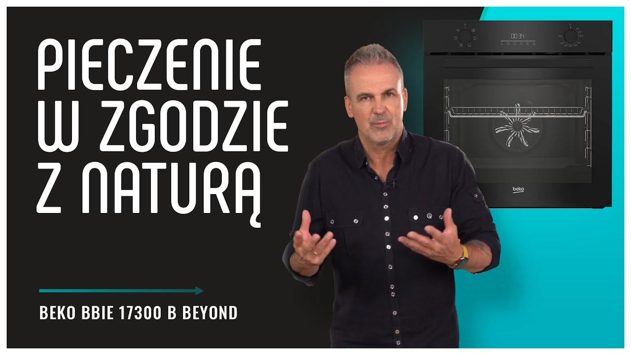 Recenzja piekarnika Beko BBIE 17300 B Beyond - prostota i efektywność czerpiąca z natury