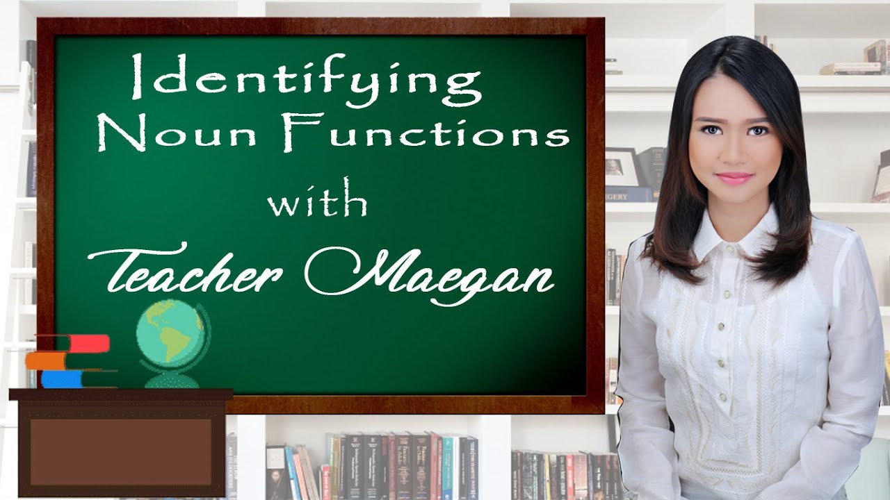 IDENTIFYING NOUN FUNCTIONS with Teacher Maegan