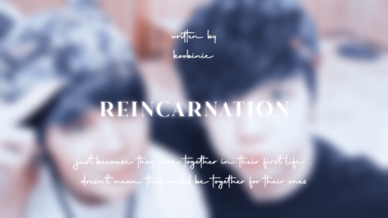JIKOOK FF : REINCARNATION