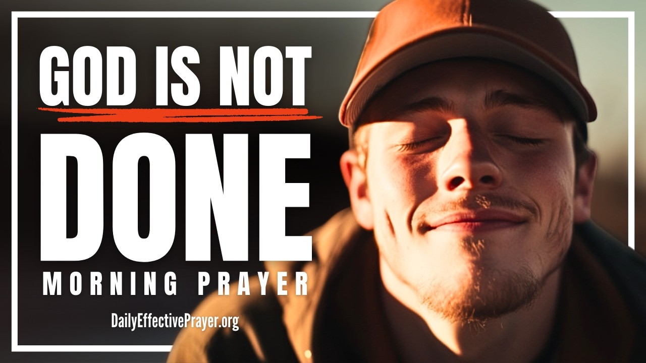 What God Began In You Will Be Completed | Blessed Morning Prayer To Start Your Day With God