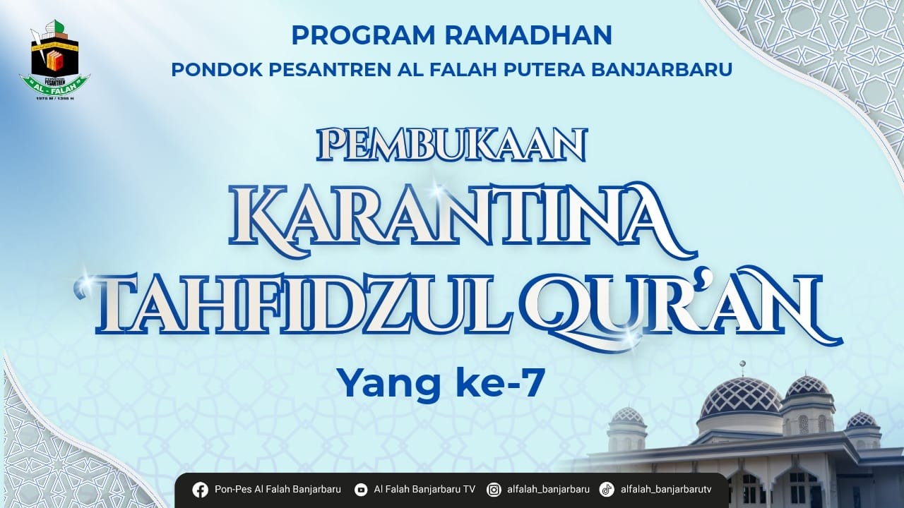 Pembukaan Karantina Tahfidzul Qur'an Angkatan kE-7  | PONDOK PESANTREN AL FALAH