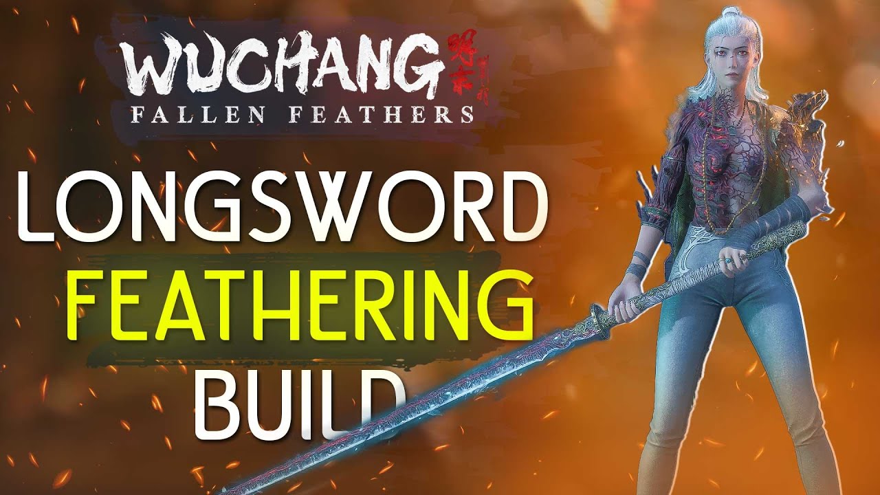 Wuchang: Fallen Feathers Longsword FEATHERING Build