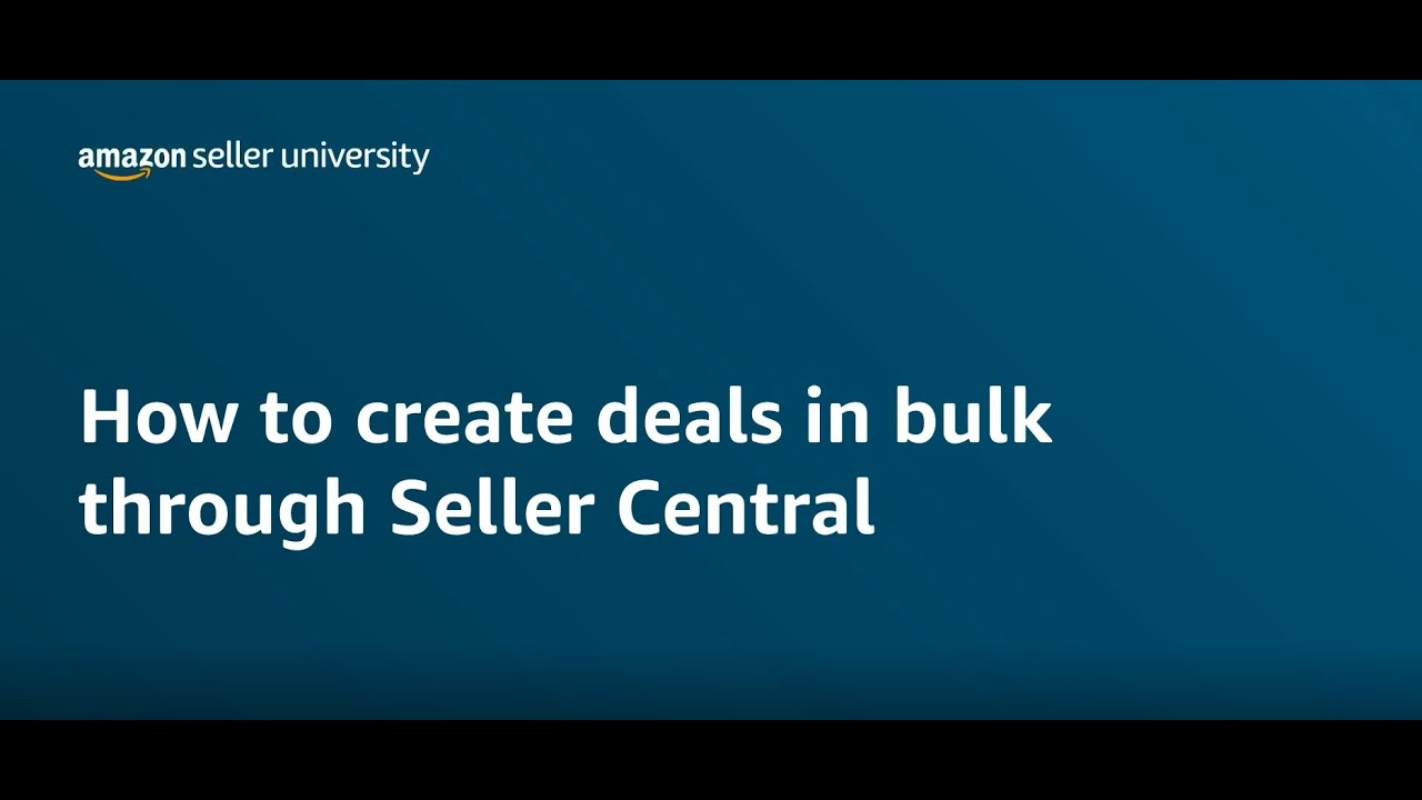 How to Create Deals in Bulk in Amazon