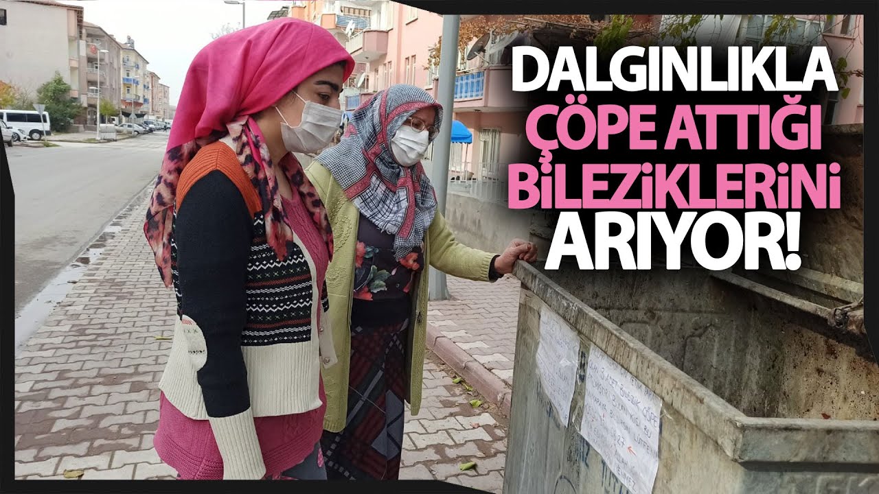 Bir Anlık Dalgınlıkla Çöpe Attığı 3 Bileziği Arıyor