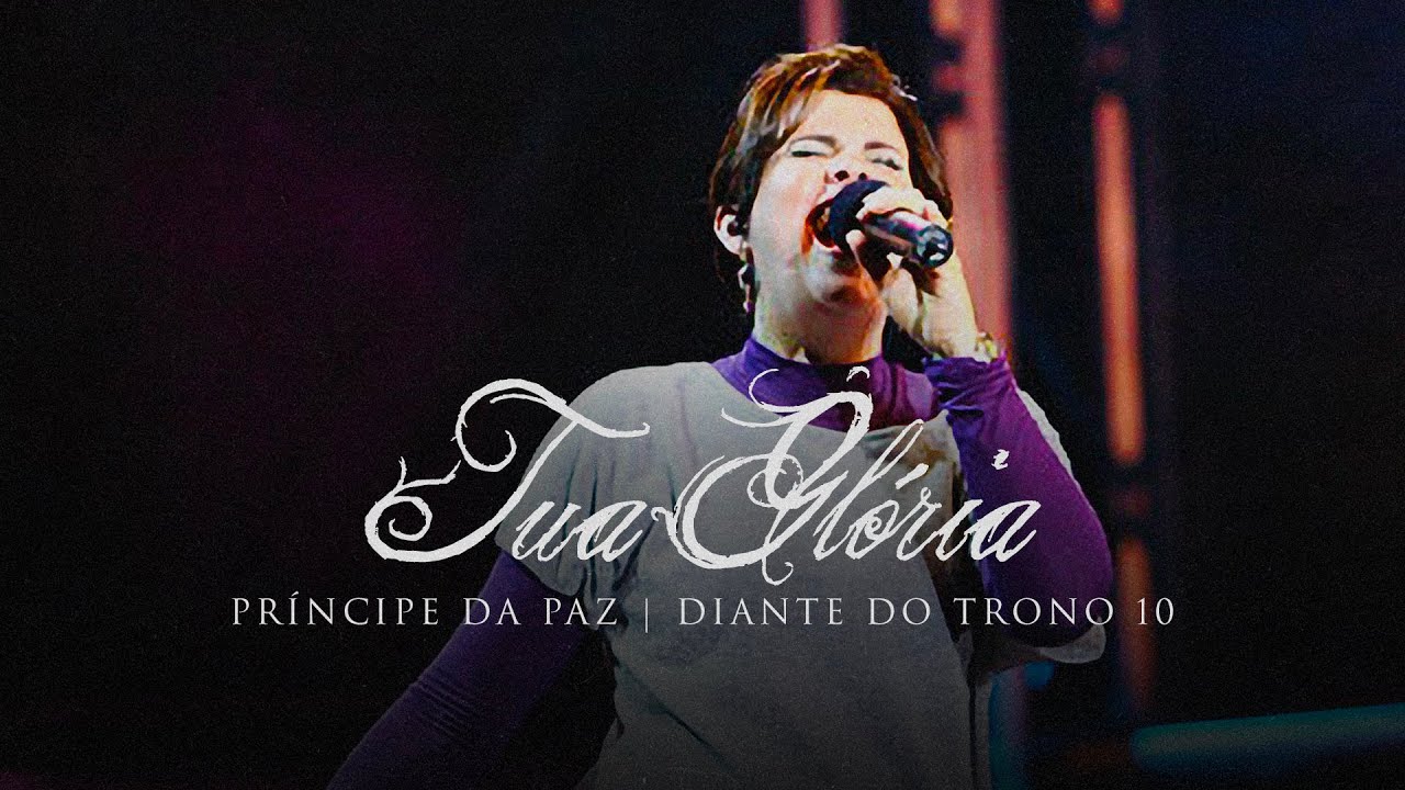 Tua Glória | DVD Príncipe da Paz | Diante do Trono