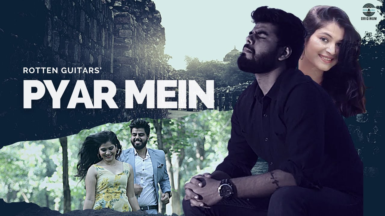 Pyar Mein Official Music Video | Rotten Guitars | Amit Sharma | Sad song | Originum