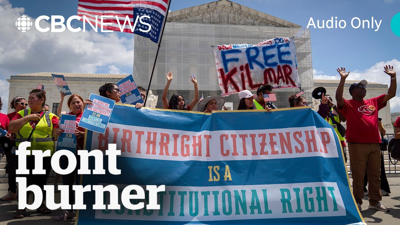 The end of birthright citizenship in the U.S.? | Front Burner