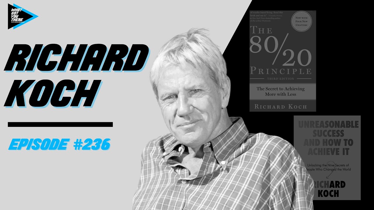 #236 Richard Koch- Using the 80/20 Principle & Achieving Unreasonable Success