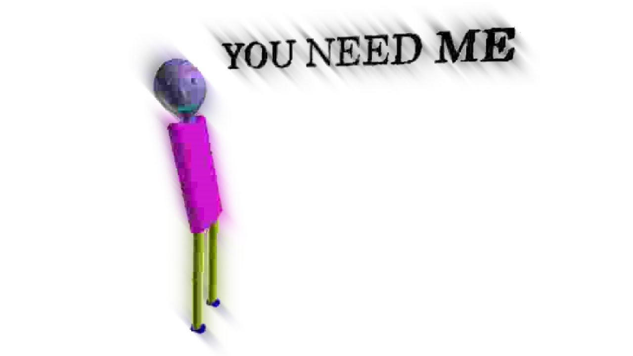 y o u n e e d m e (Baldi's Basics Horror Mod)