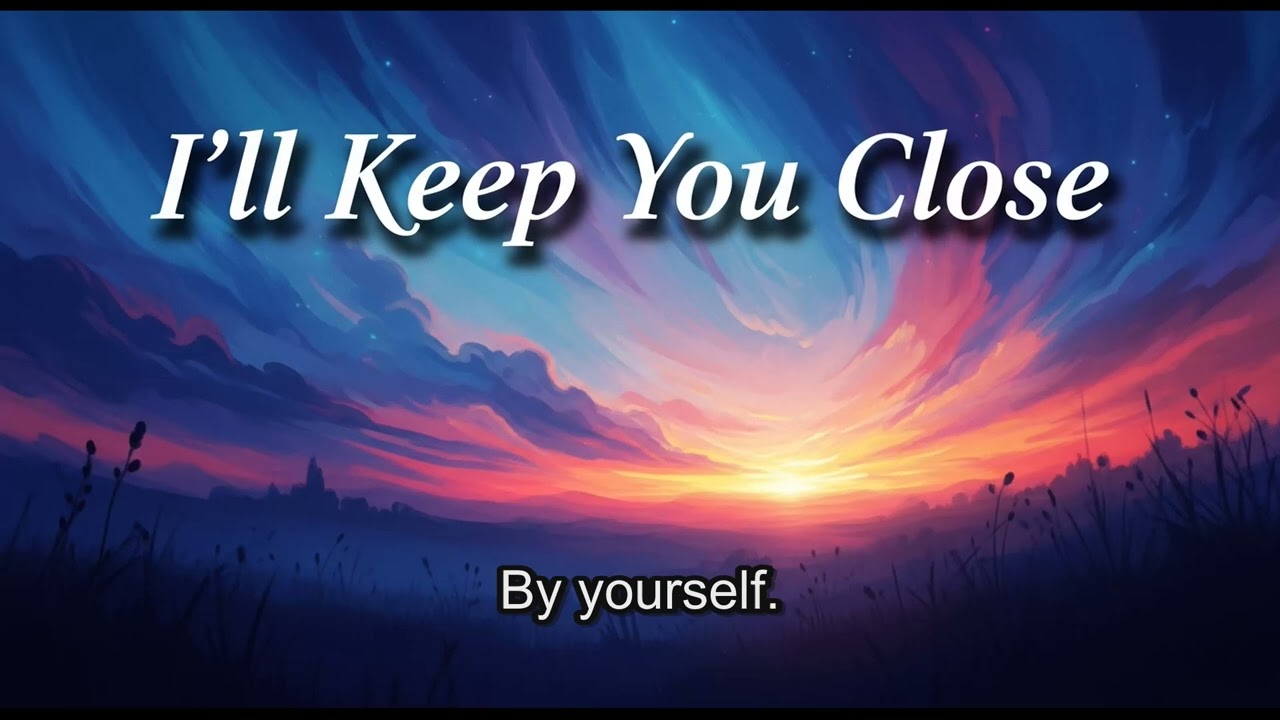 Lyric Video Best Original Song 2026💕 : I’ll Keep You Close  (Relaxing Cover Music ❤️💕❤️)