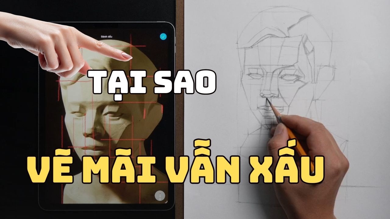 Bạn nên làm gì nếu HỌC VẼ MÃI mà vẫn xấu và đây là CÁCH
