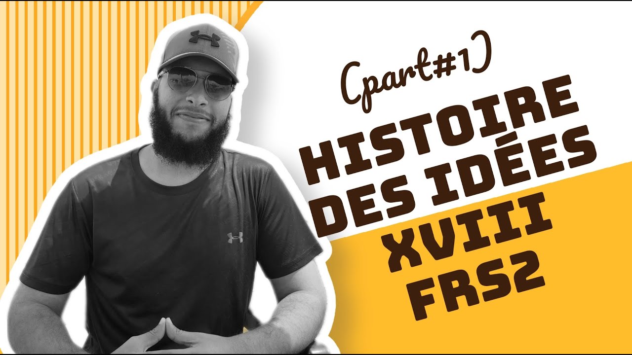 Histoire des idées XVIII FrS2 (part#1)
