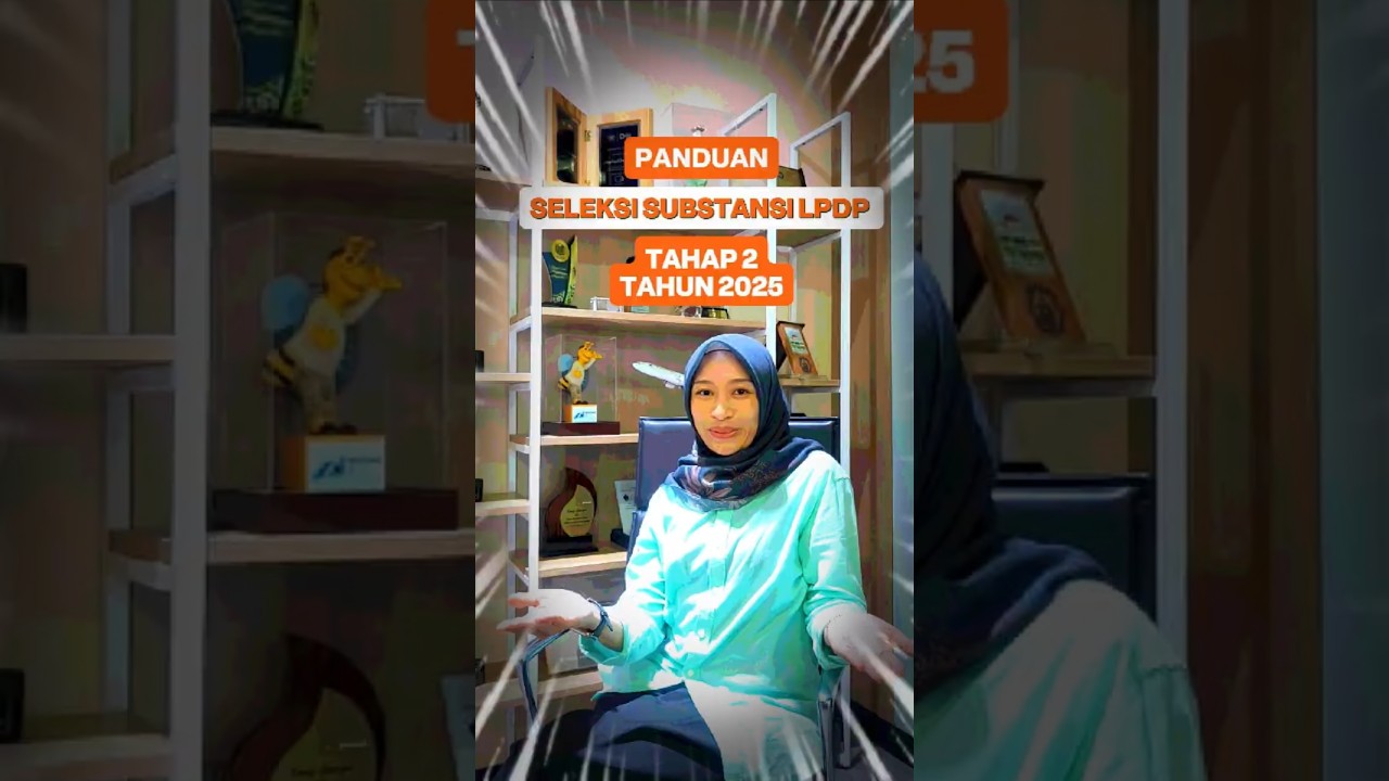 Panduan Seleksi Substansi LPDP Tahap 2 Tahun 2025 (Part 2)