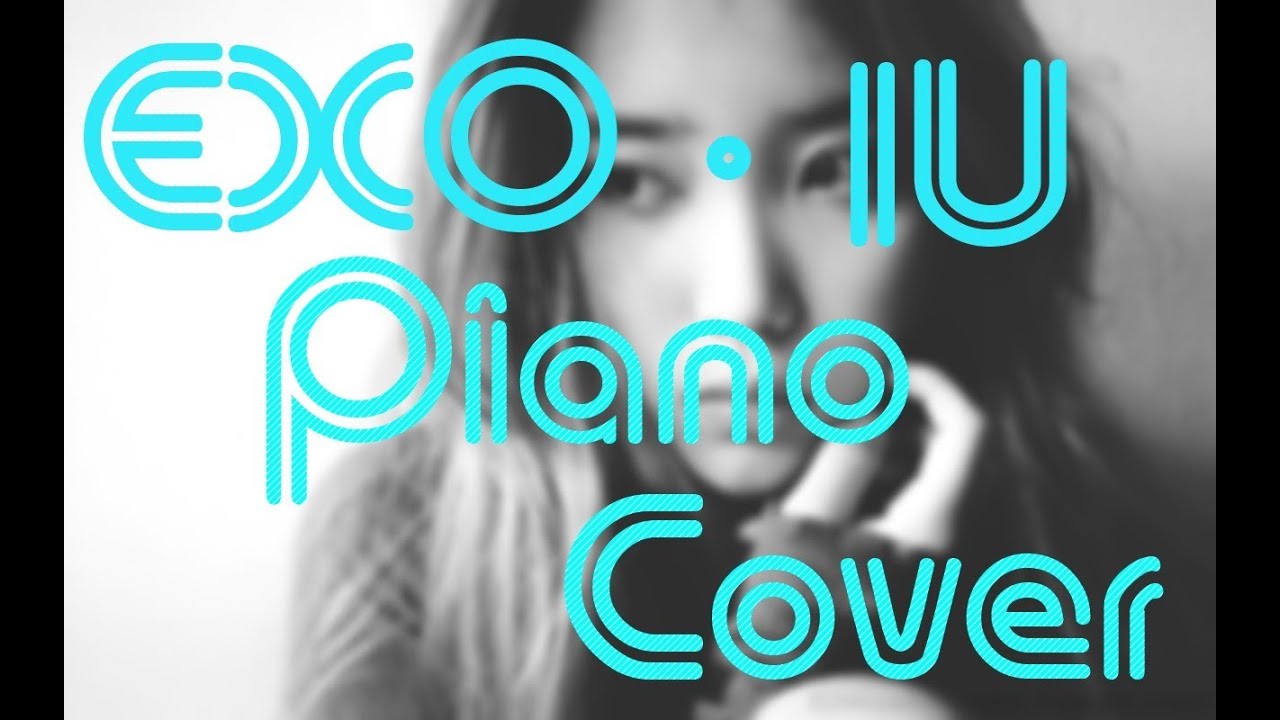 Piano Cover IU - 나의 옛날이야기 ( My old Story) / EXO - Moonlight