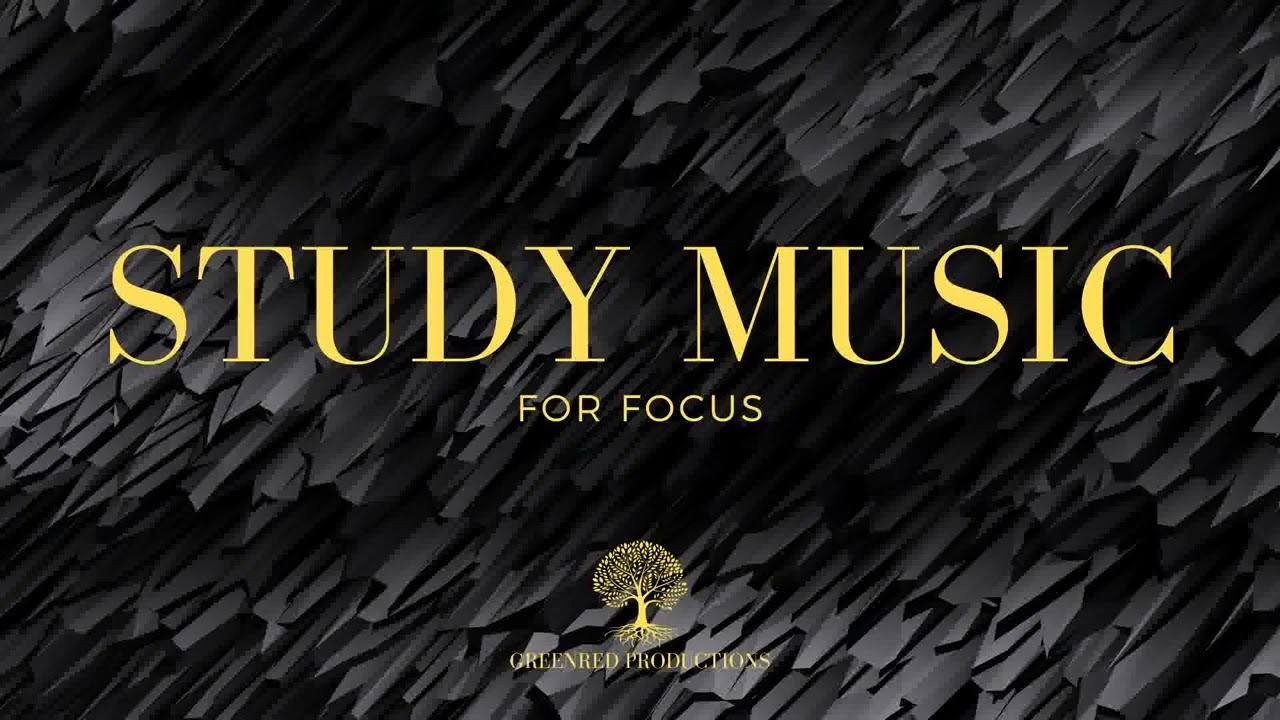 Study Music: Background Music for Concentration and Focus, Work Music