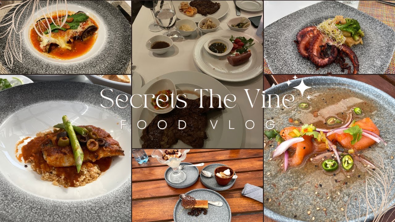 Secrets The Vine Resort Food Review | Gourmet Dining & Must-Try Dishes | Mexico Cancun