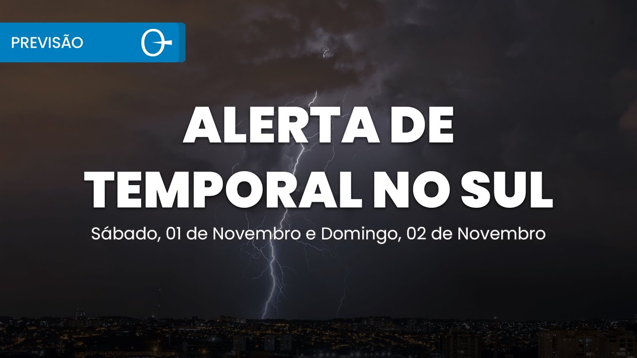 Temporais no Sul e Sudeste, com Chuva Forte e Ventos de 70km/h | Previs&atilde;o 01/11/2025