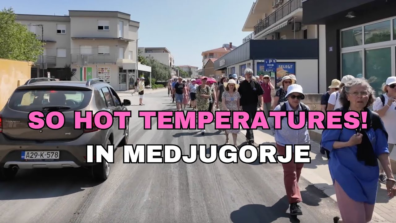 WOW ! SO HOT TEMPERATURES IN MEDJUGORJE!