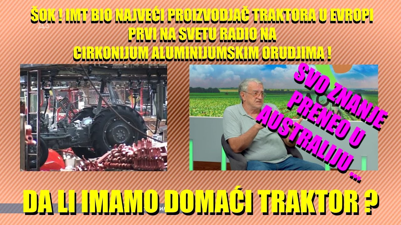 ŠOK -  OVO NISTE ZNALI o fabrici TRAKTORA IMT ! Magistar koji je iz IMT-a napravio ČUDO ALI ...